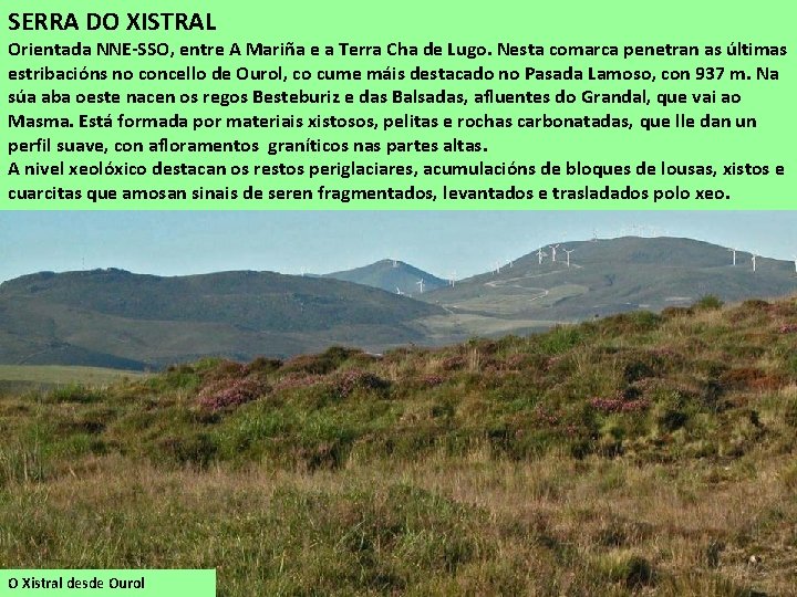 SERRA DO XISTRAL Orientada NNE-SSO, entre A Mariña e a Terra Cha de Lugo.