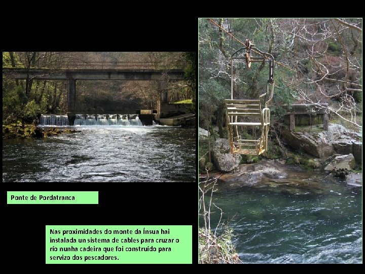 Ponte de Pordatranca Nas proximidades do monte da Ínsua hai instalada un sistema de