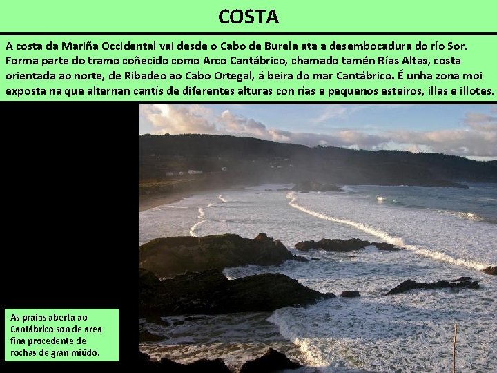 COSTA A costa da Mariña Occidental vai desde o Cabo de Burela ata a