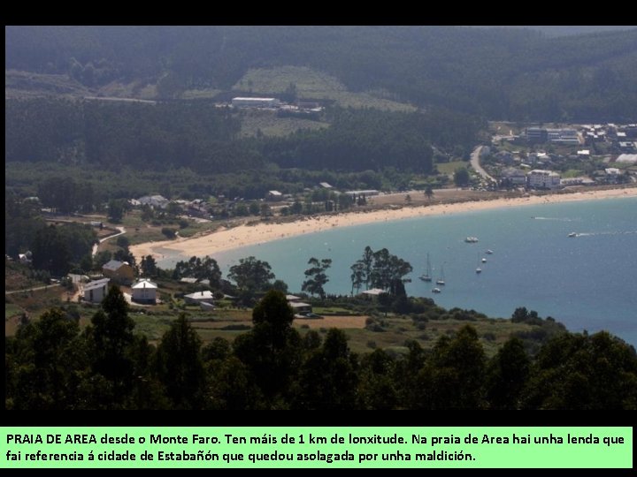 PRAIA DE AREA desde o Monte Faro. Ten máis de 1 km de lonxitude.