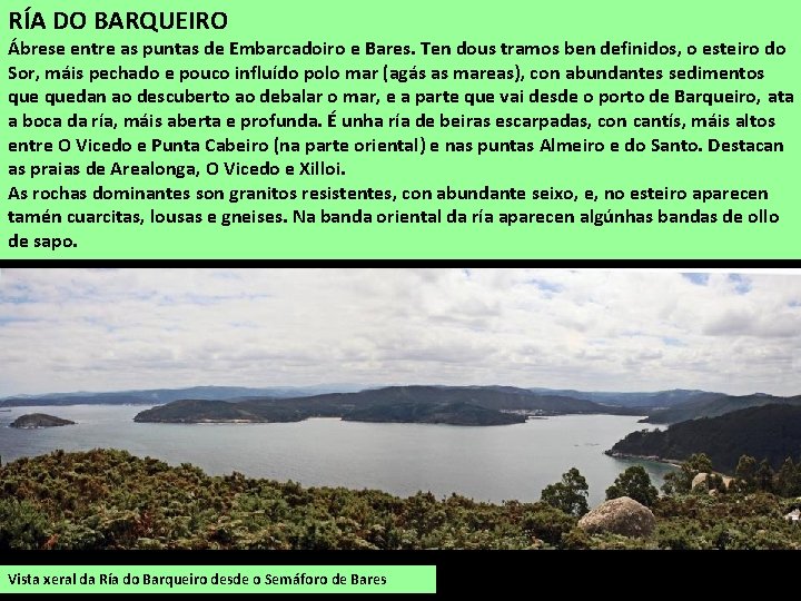 RÍA DO BARQUEIRO Ábrese entre as puntas de Embarcadoiro e Bares. Ten dous tramos