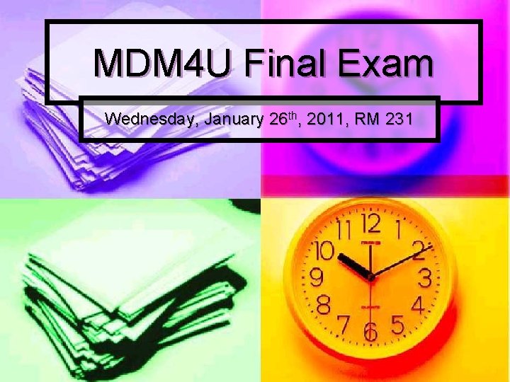 MDM 4 U Final Exam Wednesday, January 26 th, 2011, RM 231 