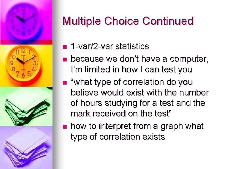 Multiple Choice Continued n n 1 -var/2 -var statistics because we don’t have a