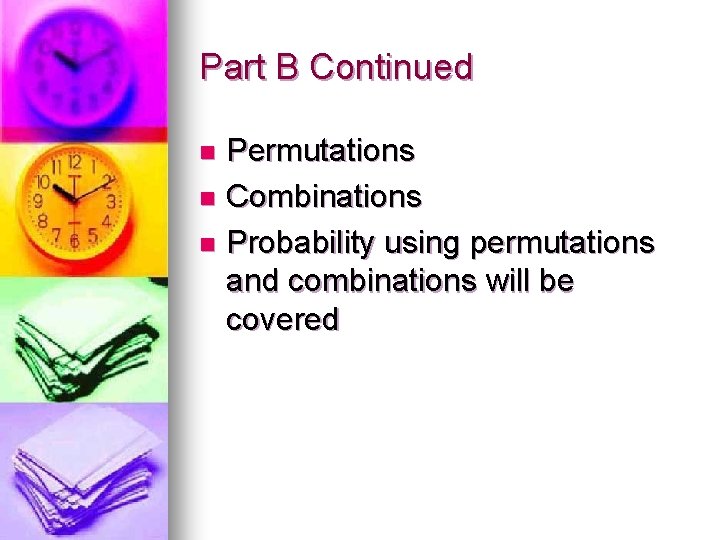 Part B Continued Permutations n Combinations n Probability using permutations and combinations will be