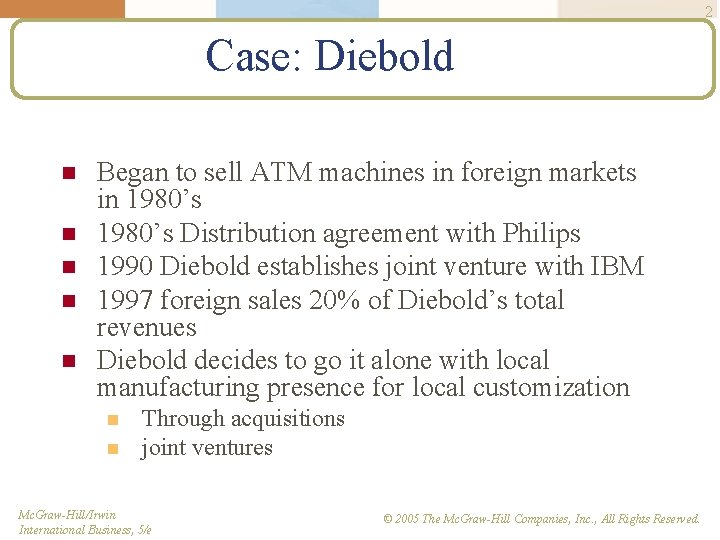 2 Case: Diebold n n n Began to sell ATM machines in foreign markets