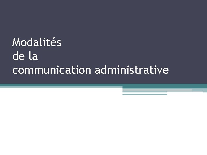 Modalités de la communication administrative 