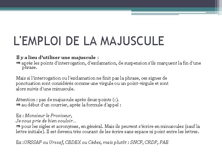 L'EMPLOI DE LA MAJUSCULE Il y a lieu d'utiliser une majuscule : ⇒ après