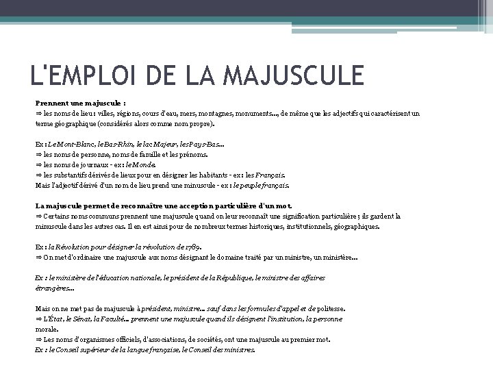 L'EMPLOI DE LA MAJUSCULE Prennent une majuscule : ⇒ les noms de lieu :