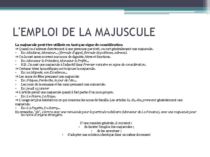 L'EMPLOI DE LA MAJUSCULE La majuscule peut être utilisée en tant que signe de