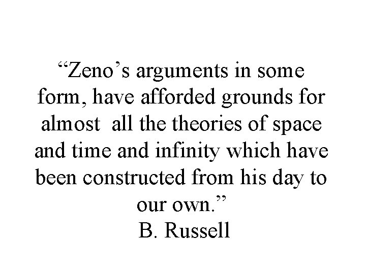 “Zeno’s arguments in some form, have afforded grounds for almost all theories of space