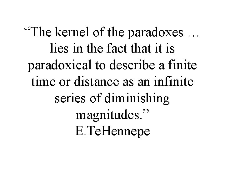 “The kernel of the paradoxes … lies in the fact that it is paradoxical