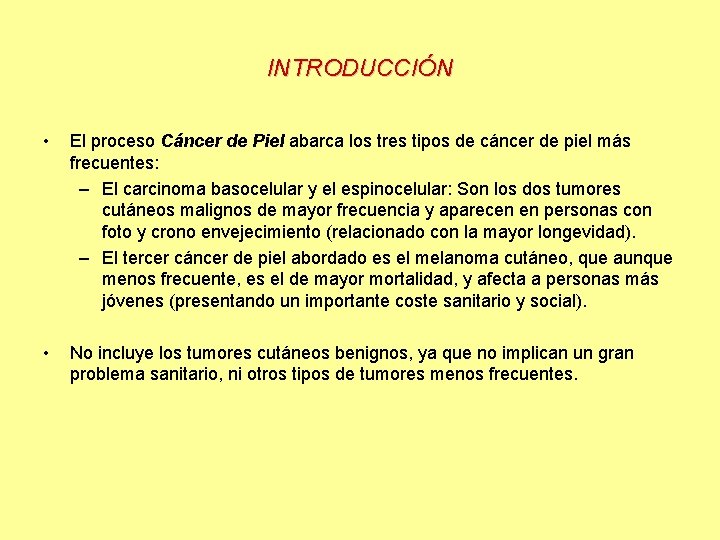 INTRODUCCIÓN • El proceso Cáncer de Piel abarca los tres tipos de cáncer de