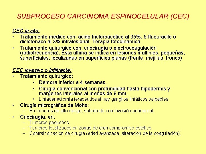 SUBPROCESO CARCINOMA ESPINOCELULAR (CEC) CEC in situ: • Tratamiento médico con: ácido tricloroacético al