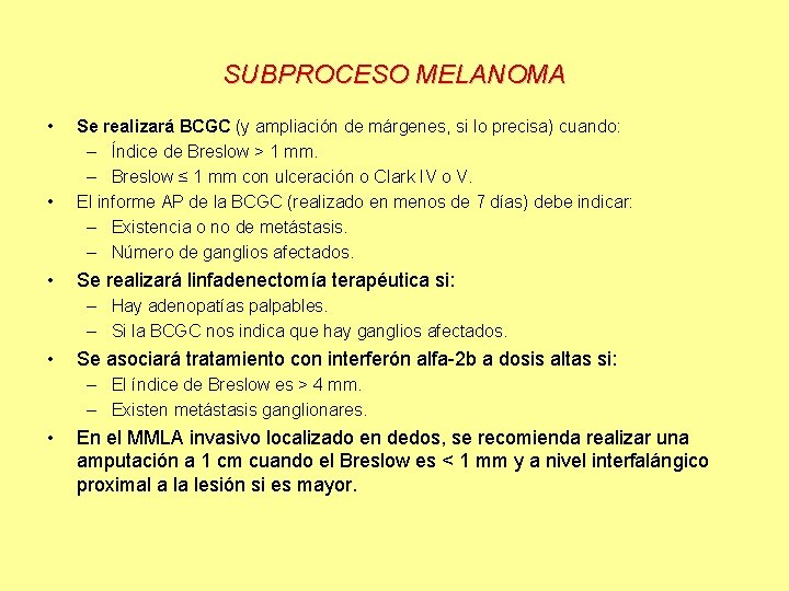 SUBPROCESO MELANOMA • • • Se realizará BCGC (y ampliación de márgenes, si lo