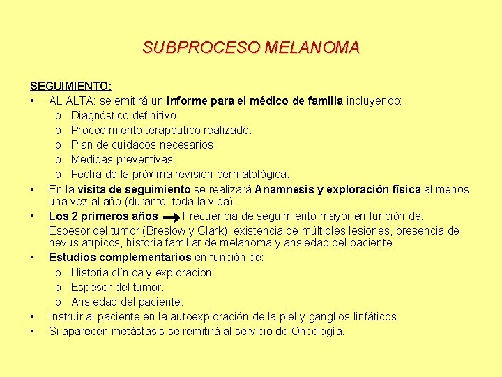 SUBPROCESO MELANOMA SEGUIMIENTO: • AL ALTA: se emitirá un informe para el médico de