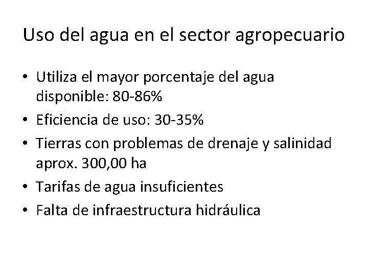 Uso del agua en el sector agropecuario • Utiliza el mayor porcentaje del agua