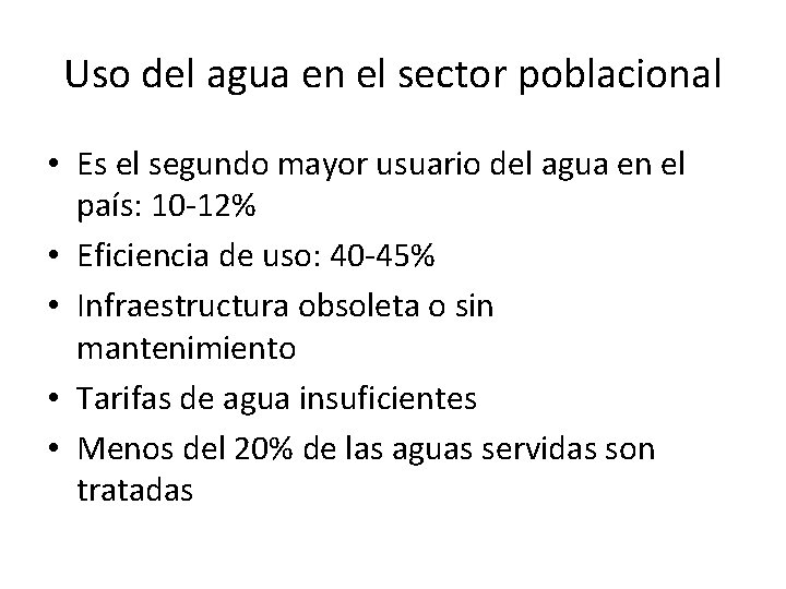 Uso del agua en el sector poblacional • Es el segundo mayor usuario del