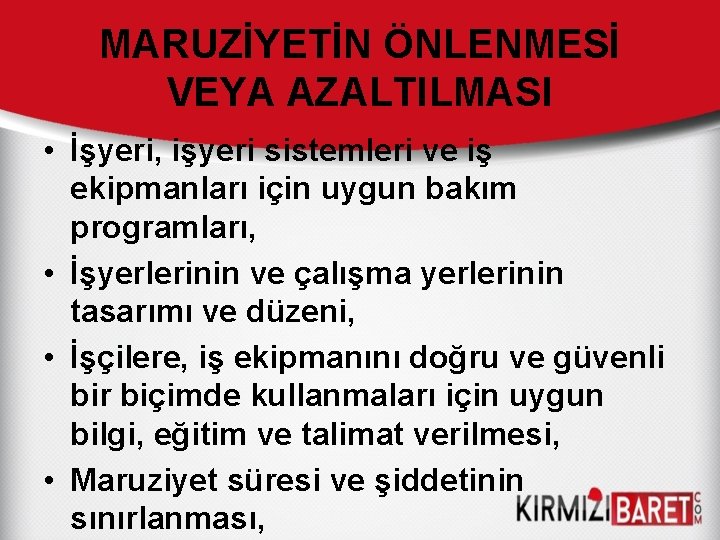 MARUZİYETİN ÖNLENMESİ VEYA AZALTILMASI • İşyeri, işyeri sistemleri ve iş ekipmanları için uygun bakım