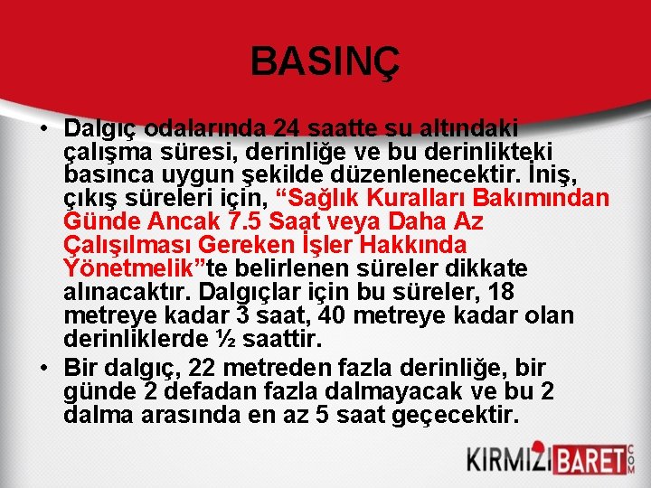 BASINÇ • Dalgıç odalarında 24 saatte su altındaki çalışma süresi, derinliğe ve bu derinlikteki