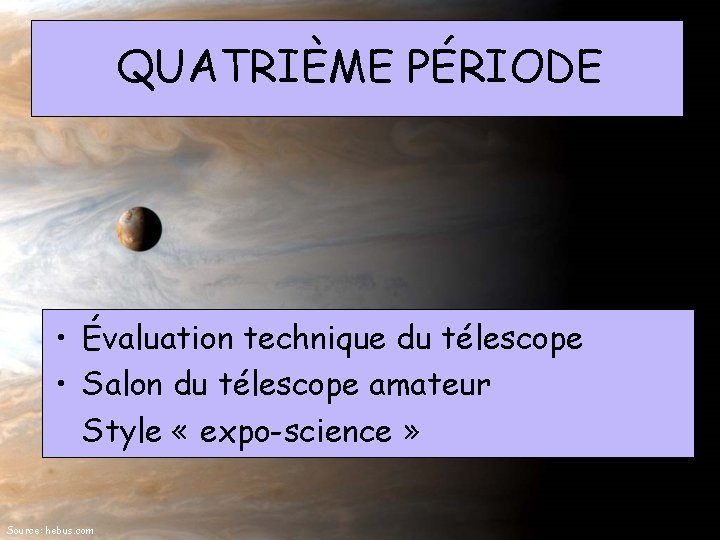 QUATRIÈME PÉRIODE • Évaluation technique du télescope • Salon du télescope amateur Style «