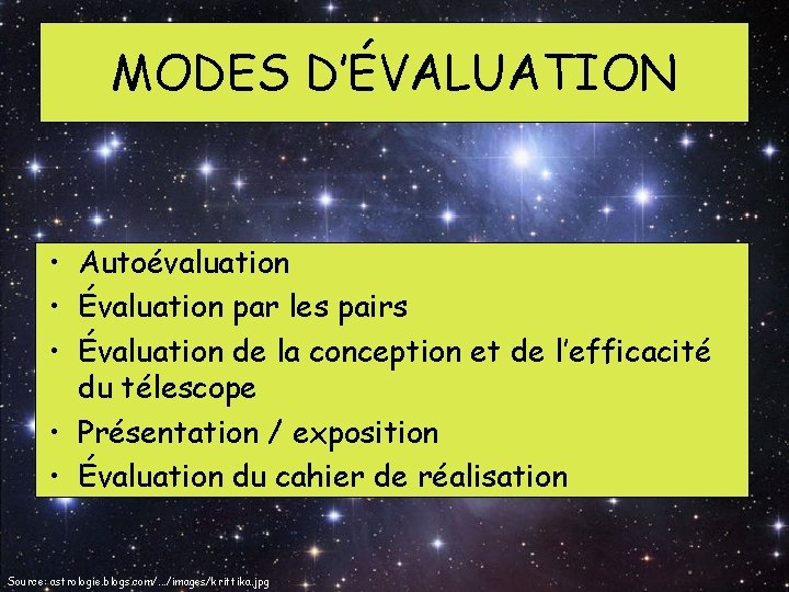 MODES D’ÉVALUATION • Autoévaluation • Évaluation par les pairs • Évaluation de la conception