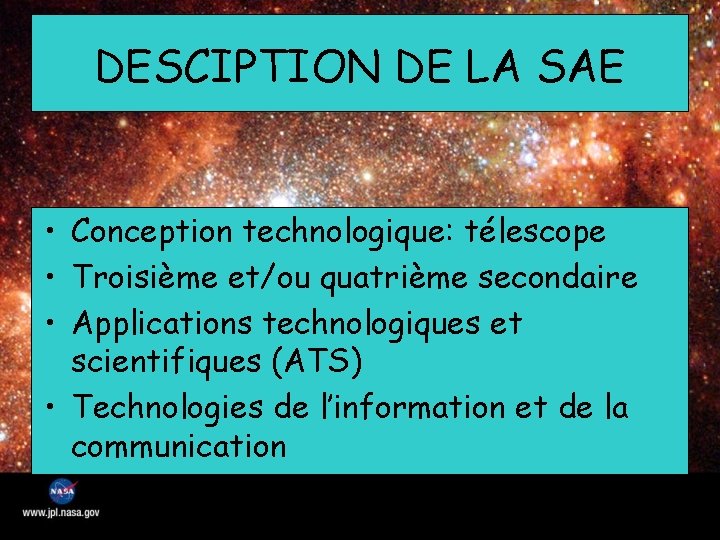 DESCIPTION DE LA SAE • Conception technologique: télescope • Troisième et/ou quatrième secondaire •