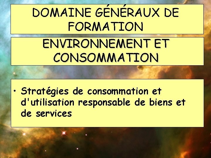 DOMAINE GÉNÉRAUX DE FORMATION ENVIRONNEMENT ET CONSOMMATION • Stratégies de consommation et d'utilisation responsable