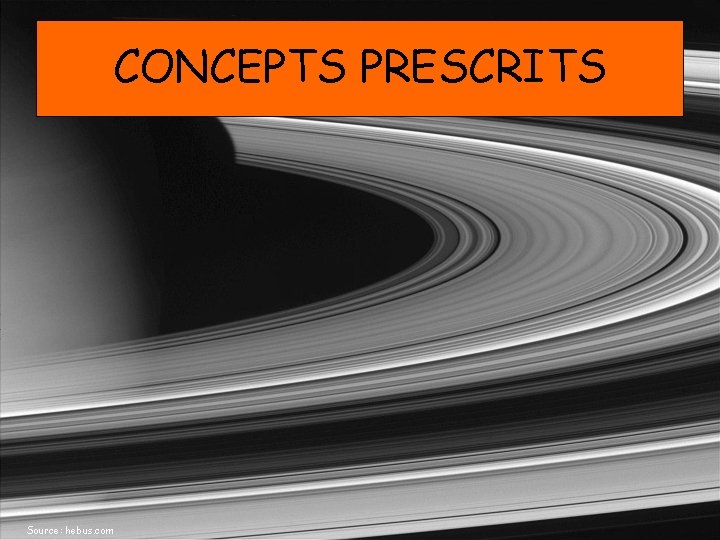 CONCEPTS PRESCRITS Source: hebus. com 