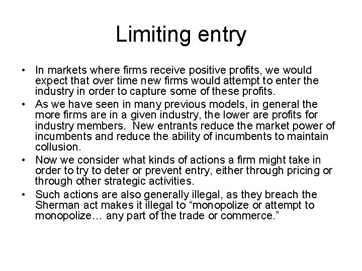 Limiting entry • In markets where firms receive positive profits, we would expect that