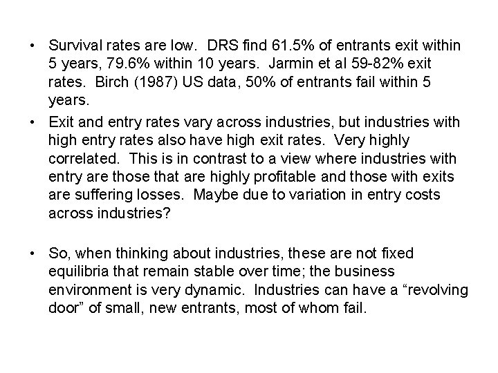  • Survival rates are low. DRS find 61. 5% of entrants exit within