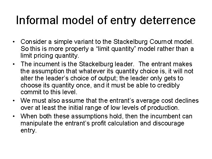 Informal model of entry deterrence • Consider a simple variant to the Stackelburg Cournot