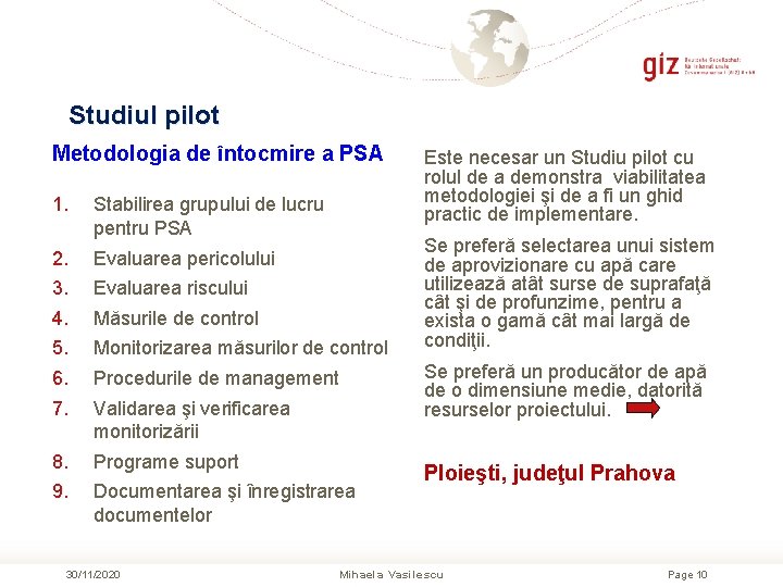Studiul pilot Metodologia de întocmire a PSA 1. Stabilirea grupului de lucru pentru PSA