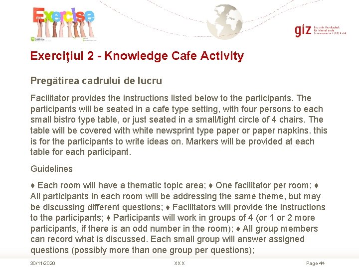 Exercițiul 2 - Knowledge Cafe Activity Pregătirea cadrului de lucru Facilitator provides the instructions