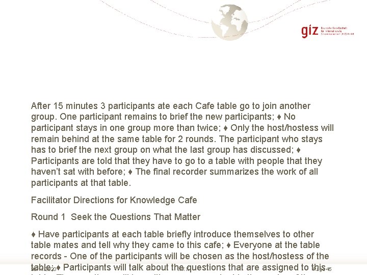 After 15 minutes 3 participants ate each Cafe table go to join another group.