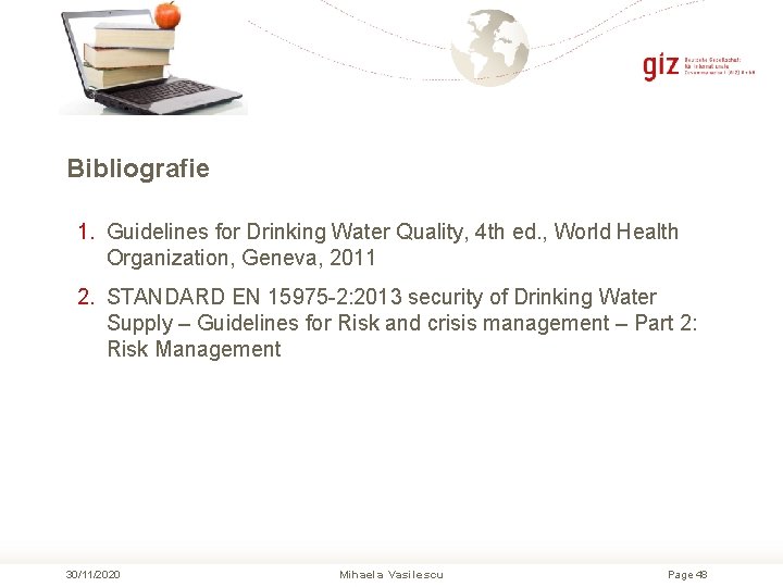 Bibliografie 1. Guidelines for Drinking Water Quality, 4 th ed. , World Health Organization,