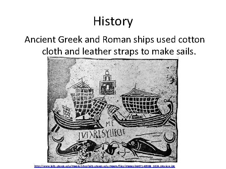 History Ancient Greek and Roman ships used cotton cloth and leather straps to make