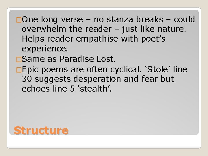 �One long verse – no stanza breaks – could overwhelm the reader – just