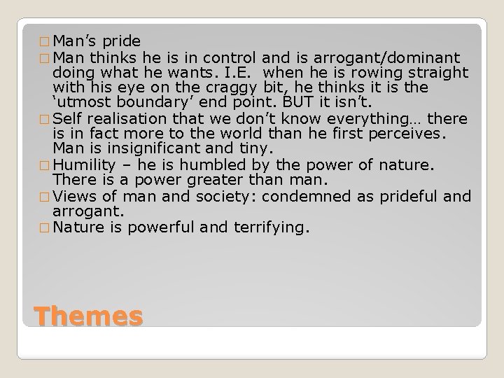 � Man’s pride � Man thinks he is in control and is arrogant/dominant doing