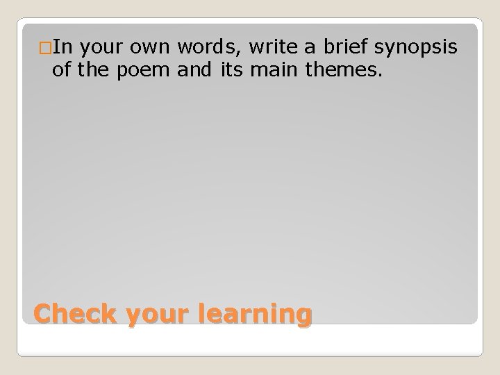 �In your own words, write a brief synopsis of the poem and its main