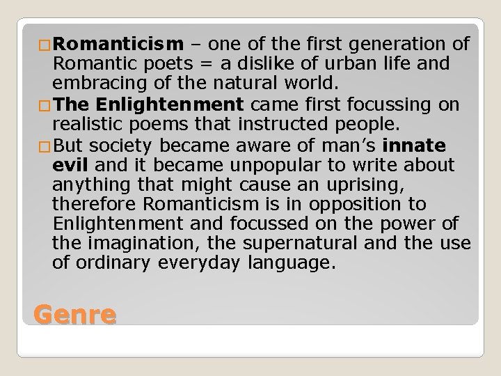 �Romanticism – one of the first generation of Romantic poets = a dislike of