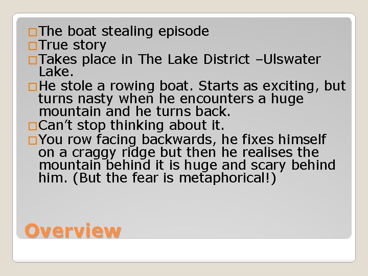 �The boat stealing episode �True story �Takes place in The Lake District –Ulswater Lake.