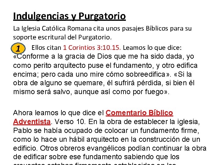 Indulgencias y Purgatorio La Iglesia Católica Romana cita unos pasajes Bíblicos para su soporte Indulgencias y Purgatorio La Iglesia Católica Romana cita unos pasajes Bíblicos para su soporte