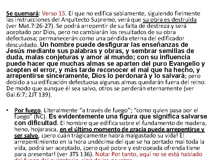 Se quemará: Verso 15. El que no edifica sabiamente, siguiendo fielmente las instrucciones del Se quemará: Verso 15. El que no edifica sabiamente, siguiendo fielmente las instrucciones del