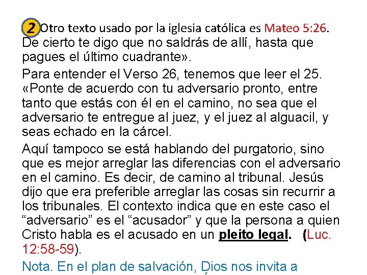 2 Otro texto usado por la iglesia católica es Mateo 5: 26. De cierto 2 Otro texto usado por la iglesia católica es Mateo 5: 26. De cierto