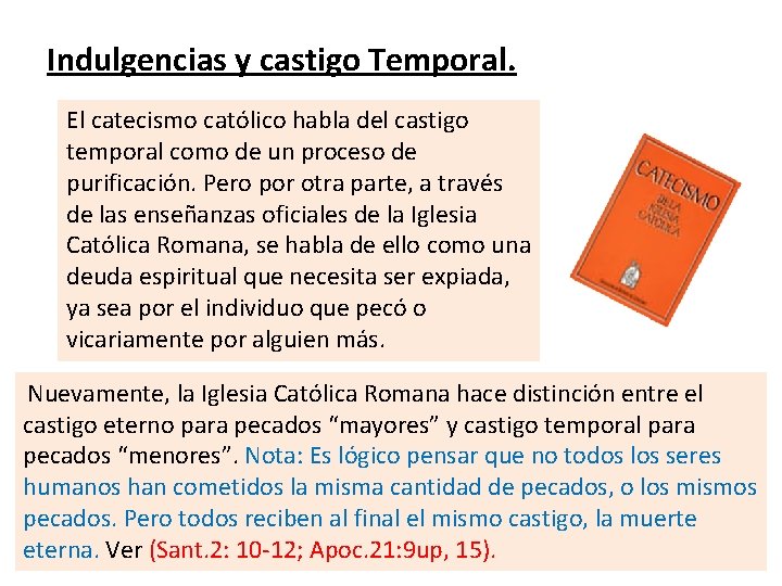 Indulgencias y castigo Temporal. El catecismo católico habla del castigo temporal como de un Indulgencias y castigo Temporal. El catecismo católico habla del castigo temporal como de un