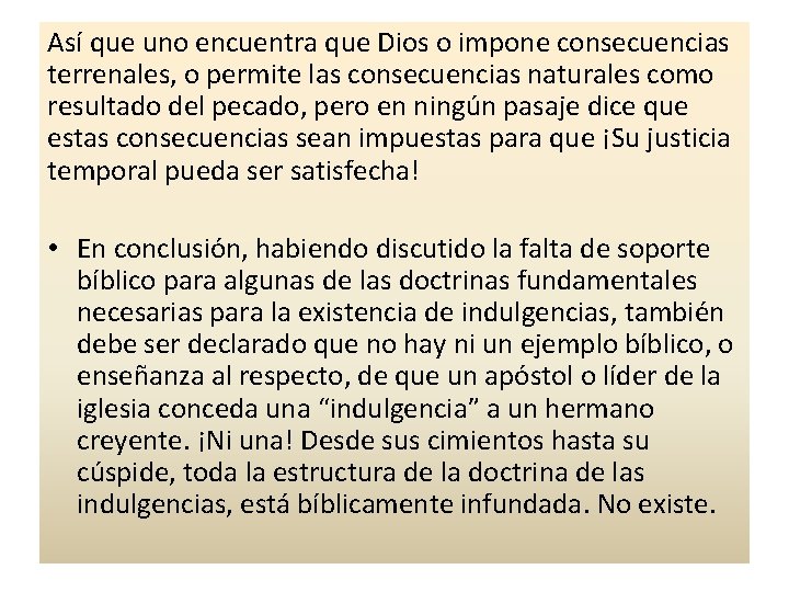 Así que uno encuentra que Dios o impone consecuencias terrenales, o permite las consecuencias Así que uno encuentra que Dios o impone consecuencias terrenales, o permite las consecuencias