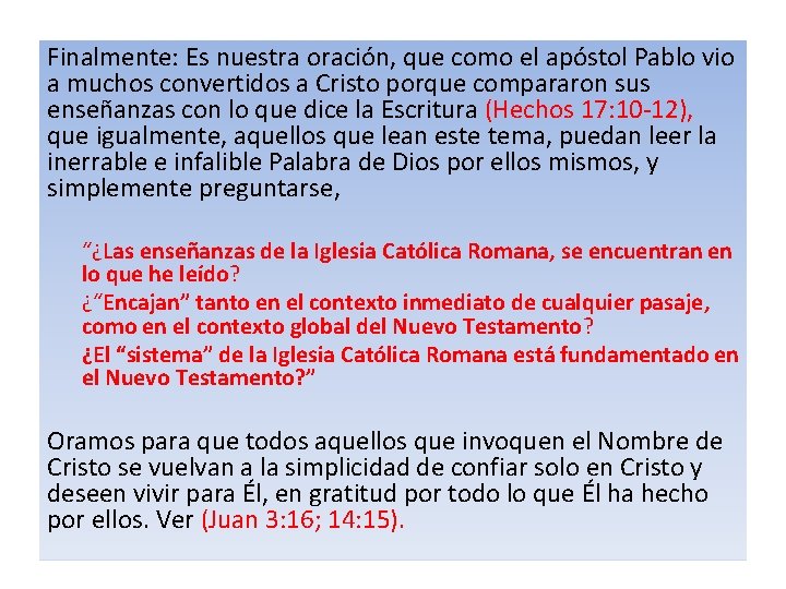 Finalmente: Es nuestra oración, que como el apóstol Pablo vio a muchos convertidos a Finalmente: Es nuestra oración, que como el apóstol Pablo vio a muchos convertidos a