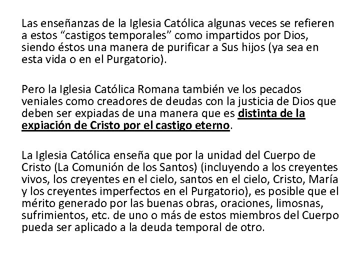 Las enseñanzas de la Iglesia Católica algunas veces se refieren a estos “castigos temporales” Las enseñanzas de la Iglesia Católica algunas veces se refieren a estos “castigos temporales”