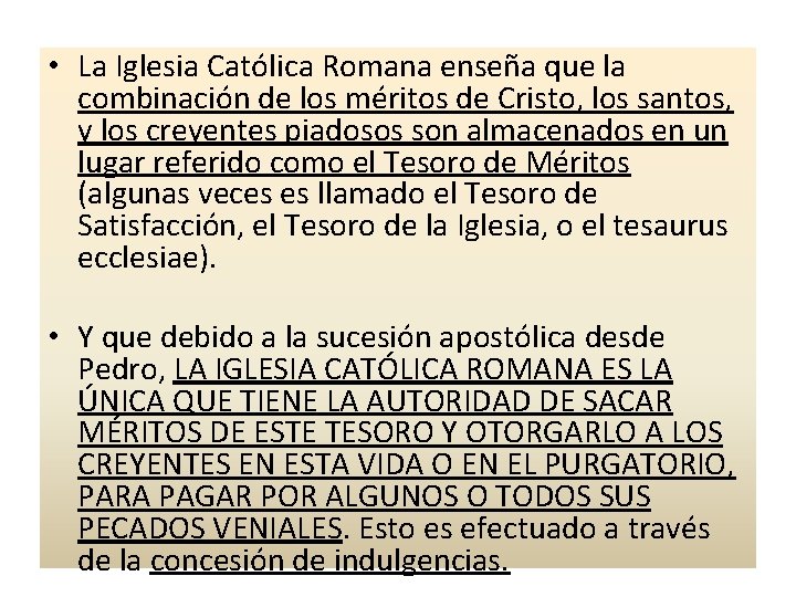 • La Iglesia Católica Romana enseña que la combinación de los méritos de • La Iglesia Católica Romana enseña que la combinación de los méritos de