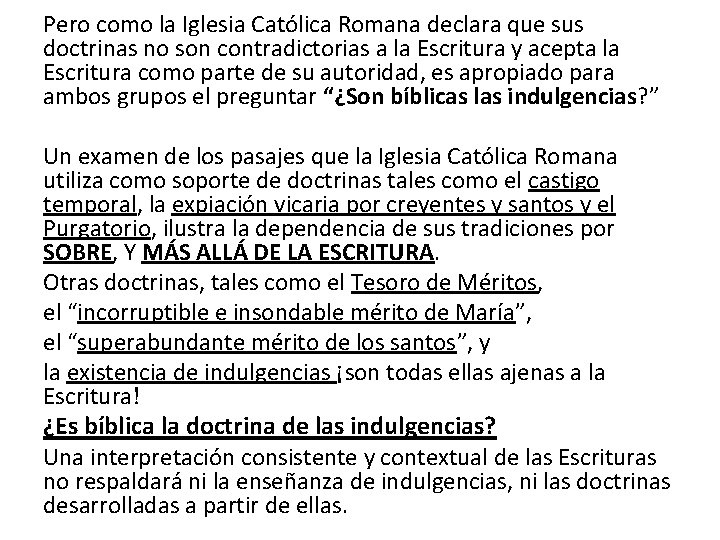 Pero como la Iglesia Católica Romana declara que sus doctrinas no son contradictorias a Pero como la Iglesia Católica Romana declara que sus doctrinas no son contradictorias a